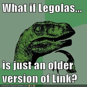 What if Legolas...  is just an older version of Link?
