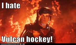 I hate  Vulcan hockey!