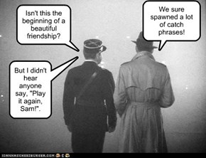 We sure spawned a lot of catch phrases!