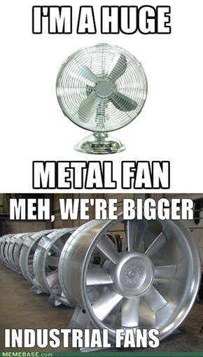 We're really just fans of fans.