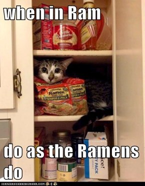 when in Ram  do as the Ramens do