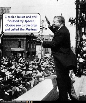I took a bullet and still finished my speech.  Obama saw a rain drop and called the Marines!
