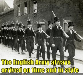 The English Army always arrived on time and in style