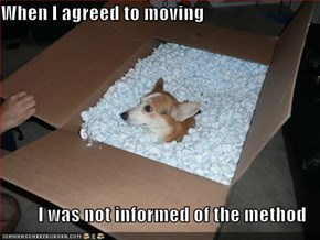 When I agreed to moving  I was not informed of the method