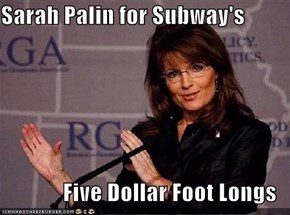 Sarah Palin for Subway's  Five Dollar Foot Longs
