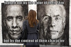 judged not by the color of their skin  but by the content of their character