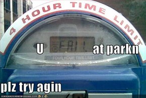 U                   at parkn plz try agin