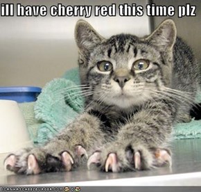 ill have cherry red this time plz