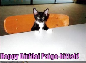 Happy Birfdai Paige-kitteh!