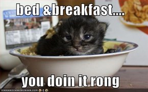 bed &breakfast....  you doin it rong