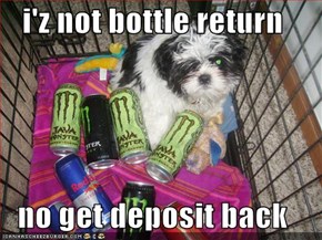 i'z not bottle return  no get deposit back