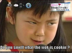 Do you smell what the wok is cookin'?