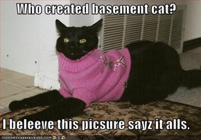 Who created basement cat?  I beleeve this picsure sayz it alls.