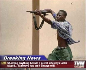 Breaking News - Shooting anything beside a pistol sideways looks stupid... it always has an it always will.