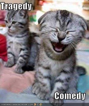 Tragedy  Comedy