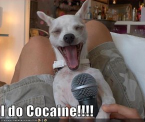 I do Cocaine!!!!