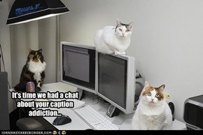It's time we had a chat about your caption addiction...