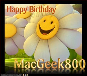 __ Happy Birthday MacGeek800 __  . . . . . . .