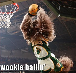 wookie ballin'