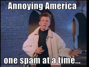 Annoying America  one spam at a time...
