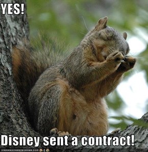 YES!  Disney sent a contract!