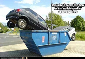 Some days it seems like there isn't an available parking space anywhere