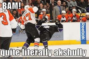 BAM!  quite literally akshully