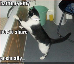 bafftime kitty not so shure acshually...