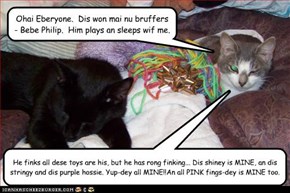 Ohai Eberyone.  Dis won mai nu bruffers - Bebe Philip.  Him plays an sleeps wif me.