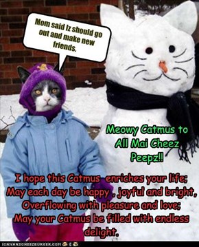 Meowy Catmus to All Mai Cheez Peepz!!