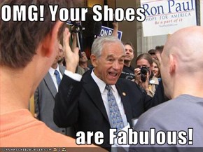 OMG! Your Shoes  are Fabulous!