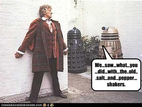 We...saw...what...you...did...with...th e..old...salt...and...pepper...shakers.