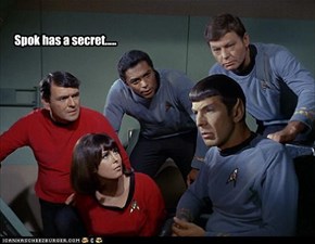 Spok has a secret.....