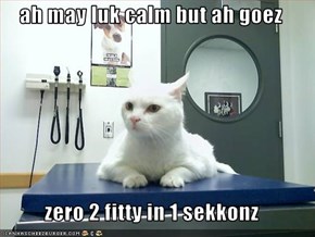 ah may luk calm but ah goez  zero 2 fitty in 1 sekkonz
