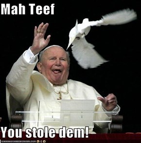 Mah Teef  You stole dem!