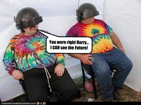 You were right Harry... I CAN see the Future!