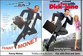 Funny Money Totally Looks Like Fun with Dick and Jane
