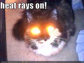 heat rays on!