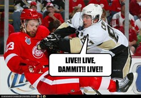 LIVE!! LIVE, DAMMIT!! LIVE!!