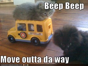 Beep Beep  Move outta da way
