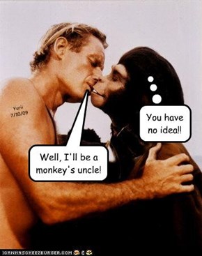 Well, I'll be a monkey's uncle!