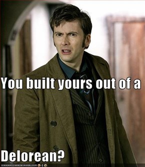 You built yours out of a  Delorean?