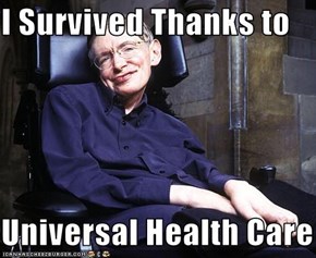 I Survived Thanks to  Universal Health Care