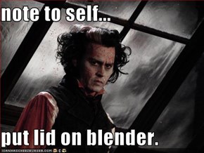 note to self...  put lid on blender.