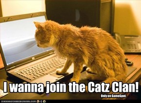 I wanna join the Catz Clan!