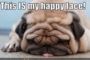 This IS my happy face!