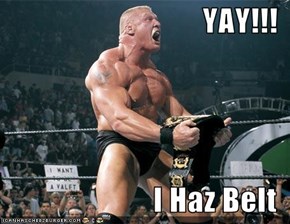 YAY!!!  I Haz Belt
