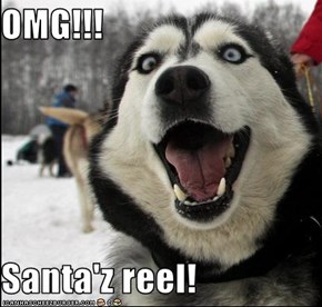 OMG!!!  Santa'z reel!