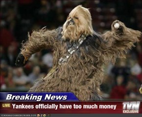 Breaking News - Yankees officially have too much money