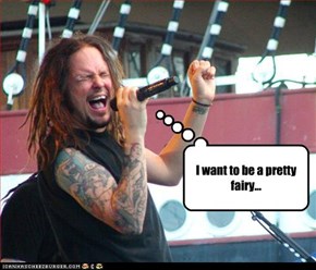I want to be a pretty fairy...